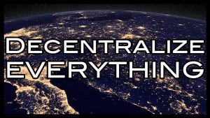 Decentralize everything