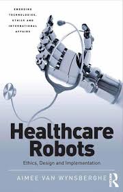 Omslag van het boek: Healthcare Robots Ethics, Design and Implementation van Aimee Van Wynsberghe. De afbeelding linkt naar bol.com