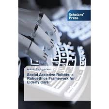 Omslag van het boek: Social Assistive Robots, a Roboethics Framework for Elderly Care van Espingardeiro Antonio. De afbeelding linkt naar bol.com
